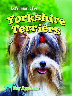 cover image of Let's Hear It For Yorkshire Terriers